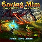 Saving Mim: Charlie Kadabra, Last of the Magicians, Book 1
