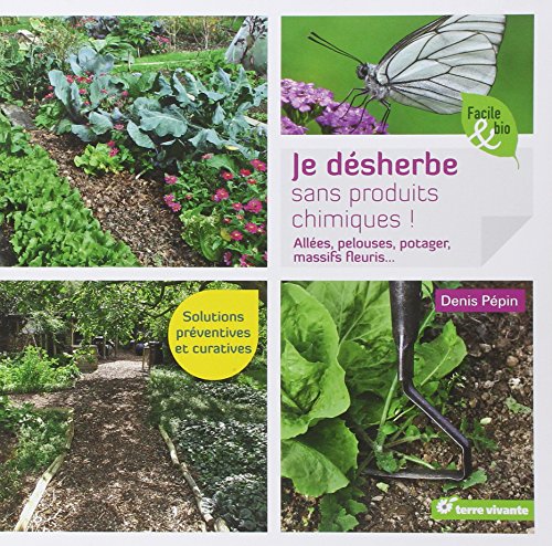 couverture de : Je d&eacute;sherbe sans produits chimiques !