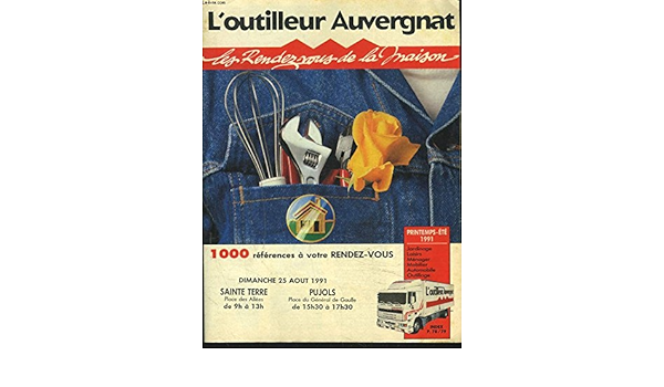 Amazon Fr Catalogue L Outilleur Auvergnat Les Rendez Vous De La Maison Sainte Terre Pujols Le 25 Aout 1991 Collectif Livres