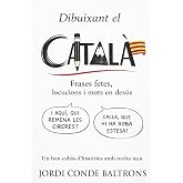 DIBUIXANT EL CATAL&Agrave;: Catal&agrave; il&middot;lustrat en format de c&ograve;mic: frases fetes, locucions, mots en des&uacute;s i dites en 200 p&agrave;gines a to