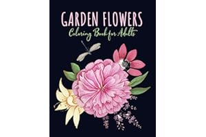 Garden Flowers Coloring Book for Adults: 30 Beautiful Flower Designs to Color and Relax | Fun and Easy Coloring Pages in Large Format, 8.5x11 in | ... for Mindful Drawing on a White Background