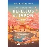 Reflejos de Jap&oacute;n: 365 d&iacute;as con alma: Un a&ntilde;o de inspiraci&oacute;n a trav&eacute;s de palabras japonesas
