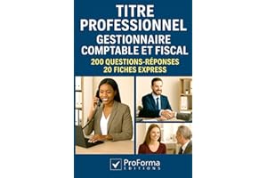 Titre Professionnel de Gestionnaire Comptable et Fiscal: 200 questions réponses 20 fiches express pour réviser et réussir le Titre professionnel GCF