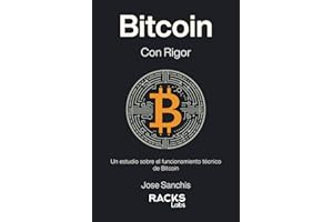 Bitcoin con Rigor: Un estudio sobre el funcionamiento técnico de Bitcoin