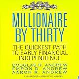 Millionaire by Thirty: The Quickest Path to Early Financial Independence by Douglas R. Andrew, Emron Andrew