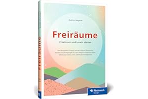 Freiräume: Kreativ sein und kreativ bleiben. Bewusst mit den eigenen Ressourcen umgehen. Für den kreativen Alltag: Selbstorganisation u. Zeitmanagement