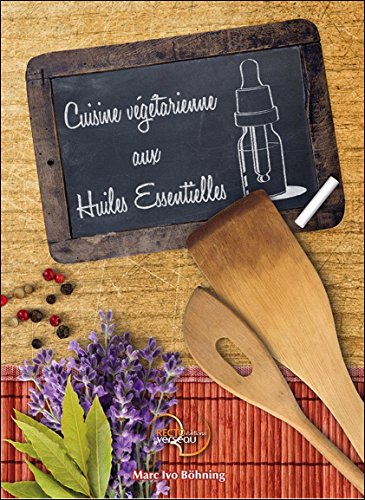 Download Cuisine végétarienne aux Huiles Essentielles Download Cuisine végétarienne aux Huiles Essentielles