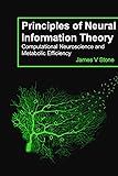 Principles of Neural Information Theory: Computational Neuroscience and Metabolic Efficiency (Tutorial Introductions)