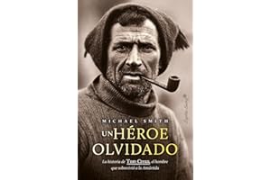 Un héroe olvidado: La historia de Tom Crean, el hombre que sobrevivió a la Antá (Ensayo)