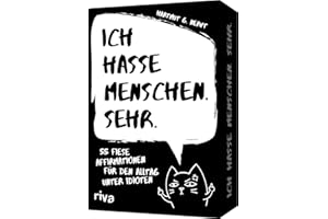 Ich hasse Menschen. Sehr. – 55 fiese Affirmationen für den Alltag unter Idioten: Gegen Wut. Für Stressabbau, mehr Gelassenheit. Geschenk für genervte Freunde, Arbeitskollegen