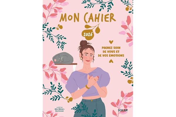 Mon cahier 2026 - Agenda annuel: Un an pour prendre soin de vous et de vos émotions