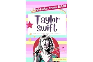 Taylor Swift - 99 Fakten, Fragen, Rätsel: Ein Must-Have für alle Swifties