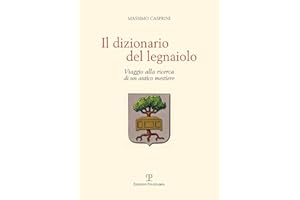 Il dizionario del legnaiolo. Viaggio alla ricerca di un antico mestiere