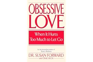 Obsessive Love: When It Hurts Too Much to Let Go