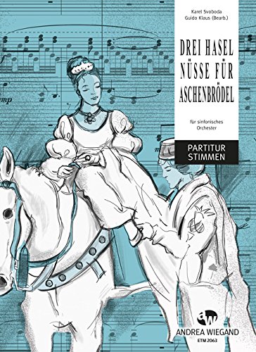 Drei Haselnüsse für Aschenbrödel für sinfonisches Orchester Partitur und Stimmen
