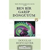 Ben Bir Garip D&ouml;ng&uuml;y&uuml;m: G&ouml;del, Escher, Bach'ın yazarının son eseri: G&ouml;del, Escher, Bach'ın yazarının son eseri