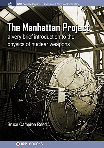 The Manhattan Project: A Very Brief Introduction to the Physics of Nuclear Weapons (IOP Concise Physics)
