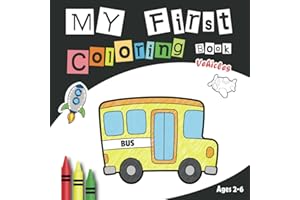My First Coloring Book Vehicles: + 50 Vehicles to Color, Trucks, Planes, Trains, Tractors, Rescue, Space | bold lines and simple | For Toddlers (Ages 2-6)