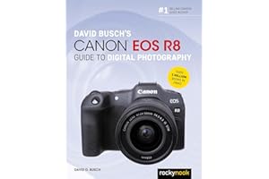 David Busch's Canon EOS R8 Guide to Digital Photography (The David Busch Camera Guide)