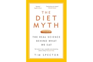 The Diet Myth: The Real Science Behind What We Eat - Cover May Vary