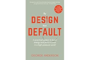 By Design Not Default: A practical system to boost energy and performance in a high-pressure world
