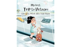 My First Trip to Vietnam: Bilingual Vietnamese-English Children's Book (Vietnamese-English Kids’ Collection, Band 1)