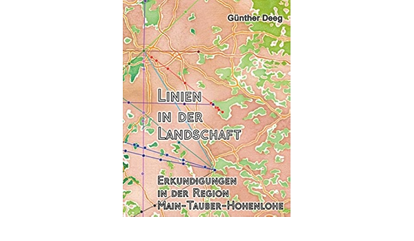 Linien In Der Landschaft Erkundungen In Der Region Main Tauber Hohenlohe Amazon De Deeg Gunther Bucher