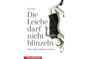 Die Leiche darf nicht blinzeln: Neun "Tatort"-Background-Storys