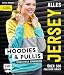 Produktbild Alles Jersey – Hoodies und Pullis: Schnittteile kombinieren – Über 500 Pullover nähen - Mit 2 Schnittmusterbogen