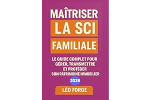 Maîtriser la SCI Familiale: Créer, gérer et transmettre votre patrimoine immobilier grâce à la SCI familiale : statuts, fiscalité, succession, ... optimisation juridique expliqués pas à pas.