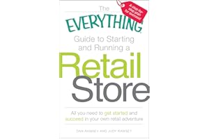 The Everything Guide to Starting and Running a Retail Store: All you need to get started and succeed in your own retail adventure