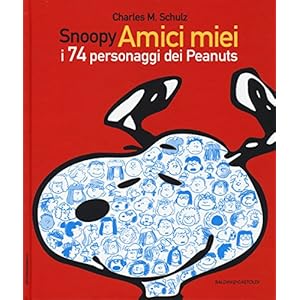 Snoopy amici miei. I 74 personaggi dei Peanuts