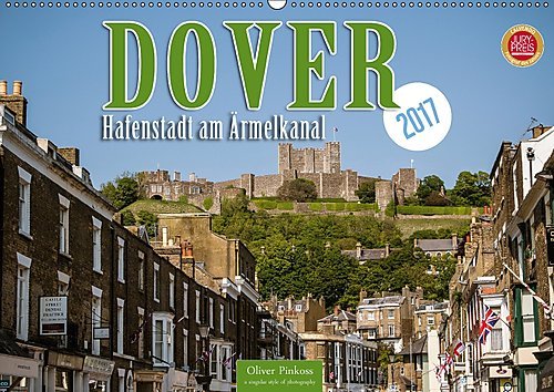 Dover - Hafenstadt am Ärmelkanal (Wandkalender 2017 DIN A2 quer): Endecken Sie Dover, die englische Stadt mit dem wichtigsten englischen Hafen an der ... (Monatskalender, 14 Seiten ) (CALVENDO Orte)