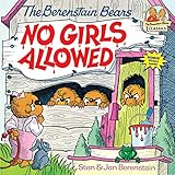 The Berenstain Bears No Girls Allowed (First Time Books(R)) by 