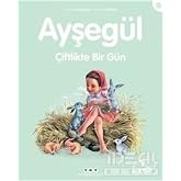 Ayşeg&uuml;l - &Ccedil;iftlikte Bir G&uuml;n