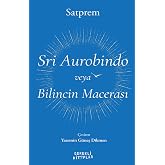 Sri Aurobindo veya Bilincin Macerası