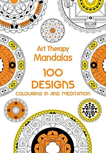 Art Therapy: Mandalas: 100 Designs for Colouring in and Meditation