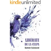 Lib&eacute;rate de la culpa (Lib&eacute;rate de... n&ordm; 6)