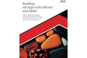 Building AR Apps with ARCore and ARKit: Master Augmented Reality App Development with ARCore and ARKit for Immersive and Interactive AR Experiences (English Edition)
