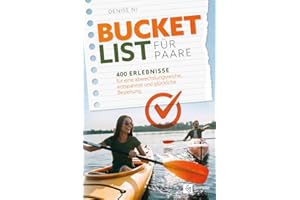 Bucket List für Paare: 400 Erlebnisse für eine abwechslungsreiche, entspannte und glückliche Beziehung
