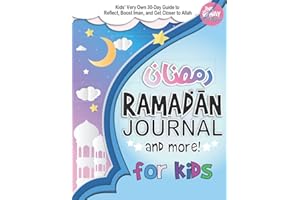 Ramadan Journal for Kids: Kids’ Very Own 30-Day Guide to Reflect, Boost Iman, Get Closer to Allah, and more! (Islamic Books for Muslim Kids)