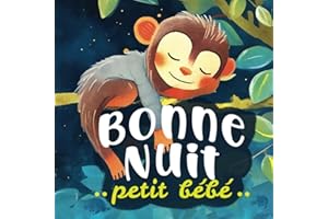 Bonne nuit petit bébé: Une histoire du soir pour s'endormir calmement - un rituel pour dire bonne nuit à ses animaux préférés - Dès 18 mois