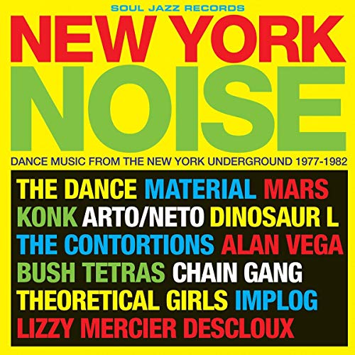 Soul Jazz Records Presents Noise: Dance Music from The New York Underground 1977-82