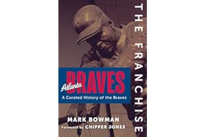Atlanta Braves: A Curated History of the Braves (Franchise)
