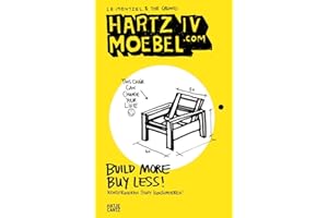 Hartz IV Moebel.com – Möbel selber bauen: DIY-Design für kleines Budget & kreative Wohnideen (Bilinguale Ausgabe: Deutsch/Englisch): Build More Buy Less! Konstruieren statt konsumieren (Architektur)