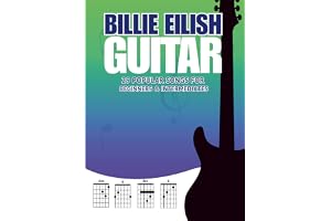 Billie Eilish Guitar Songbook: 29 Popular Songs for Beginners & Intermediate Players (Chords, Lyrics & Easy Arrangements)