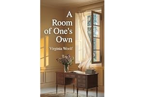 A Room of One's Own: A Groundbreaking Feminist Essay on Women, Writing, and Independence by Virginia Woolf – A Timeless Literary Classic