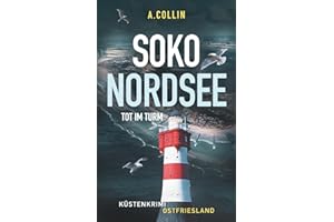 SOKO NORDSEE - Tot im Turm: Küstenkrimi Ostfriesland (SOKO NORDSEE Krimi 1) (Küstenkrimis SOKO NORDSEE)