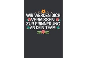 Wir werden dich vermissen! Zur Erinnerung an dein Team: Abschiedsgeschenk Kollegen Notizbuch - Tolles Geschenk für deine Kollegen - 120 linierte DINA5 ... Pension oder Jobwechsel für Arbeitskollegen