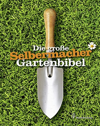 Preisvergleich Produktbild Die große Selbermacher Gartenbibel (Ausgabe Österreich)